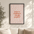 Постер Don't Forget To Be Happy – постер 5:7 в черна рамка със стъкло, светъл минималистичен интериор